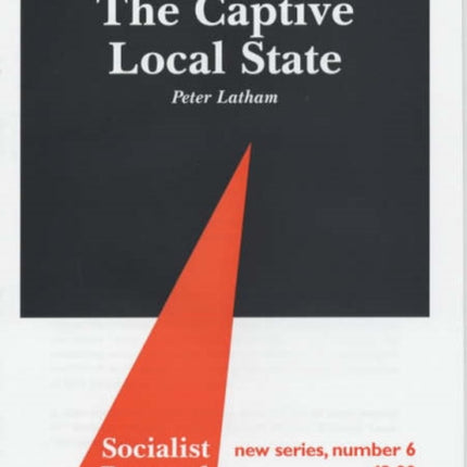 The Captive Local State: Local Democracy Under Seige