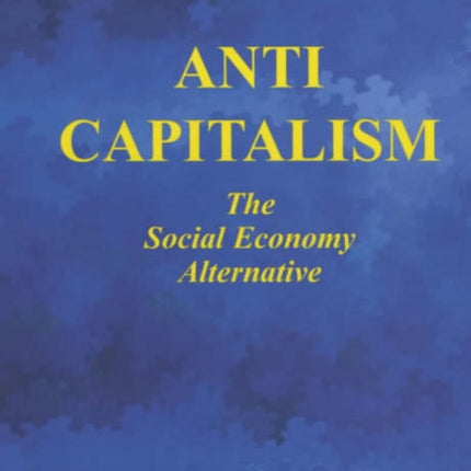 Anti-capitalism: The Social Economy Alternative