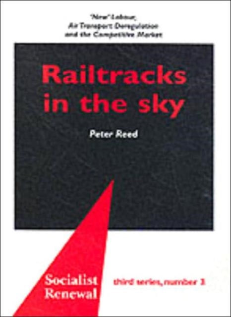 Railtracks in the Sky: 'New' Labour, Air Transport Deregulation and the Competitive Market