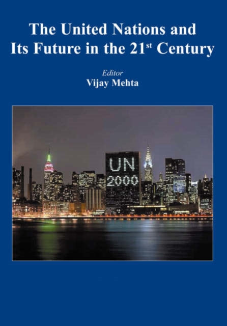 The United Nations and its Future in the 21st Century