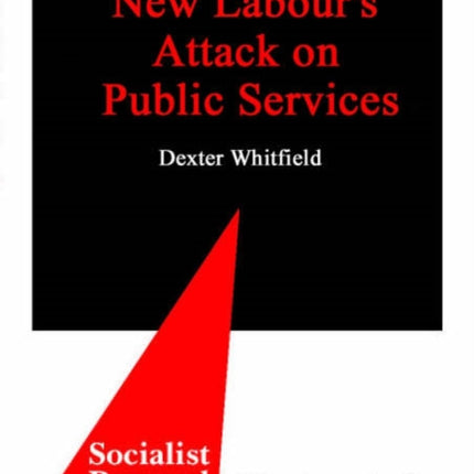 New Labour's Attack on Public Services