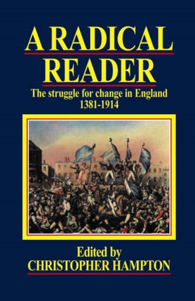 A Radical Reader: The Struggle for Change in England 1381-1914