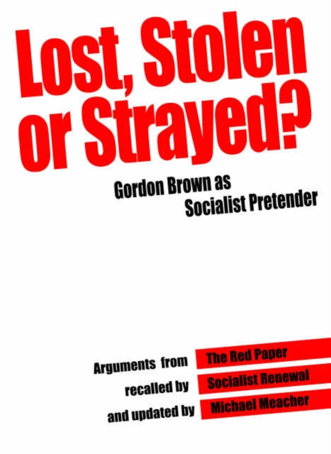 Lost, Stolen or Strayed: Gordon Brown as Socialist Pretender