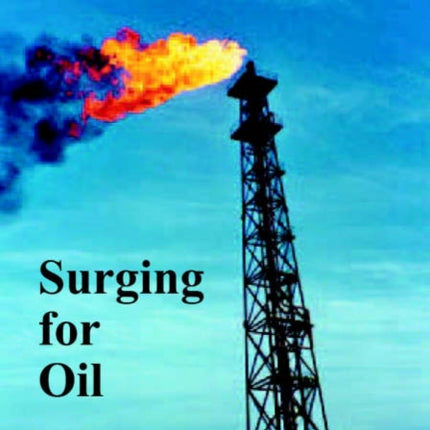 Surging for Oil