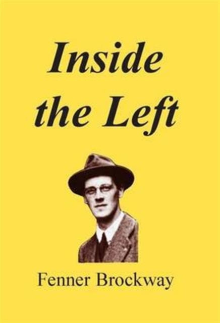 Inside the Left: Thirty Years of Platform, Press, Prison and Parliament