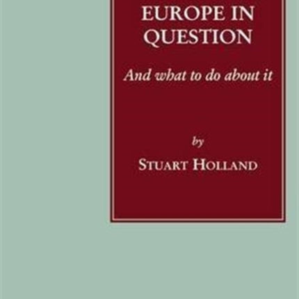 Europe in Question: And What to Do About it