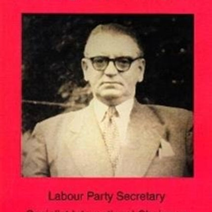 Morgan Phillips: Labour Party Secretary; Socialist International Chairman