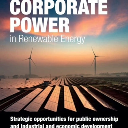 Challenging the rise of Corporate Power in Renewable Energy