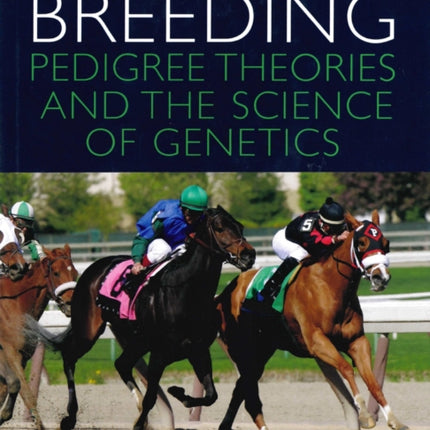 Thoroughbred Breeding: Pedigree Theories and the Science of Genetics