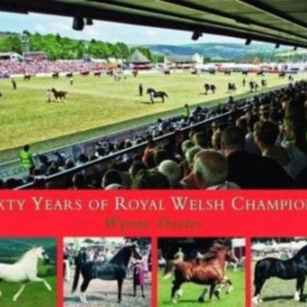 Sixty Years of Royal Welsh Champions