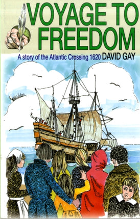 Voyage to Freedom a Story of the Atlantic Crossing 1620