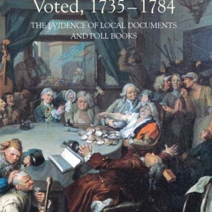 How Bedfordshire Voted, 1735-1784: The Evidence of Local Documents and Poll Books