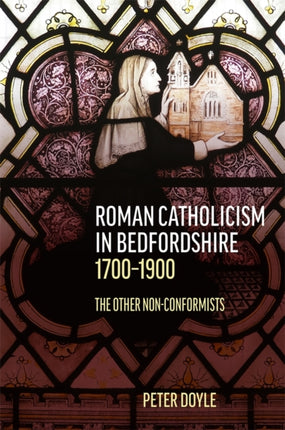 Roman Catholicism in Bedfordshire 17001900  The