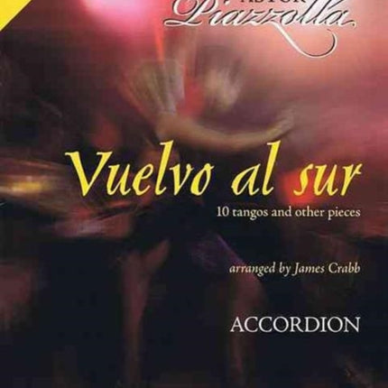 Vuelvo Al Sur 10 Tangos and Other Pieces Accordion 10 Tangos and Other Pieces Solo Accordion