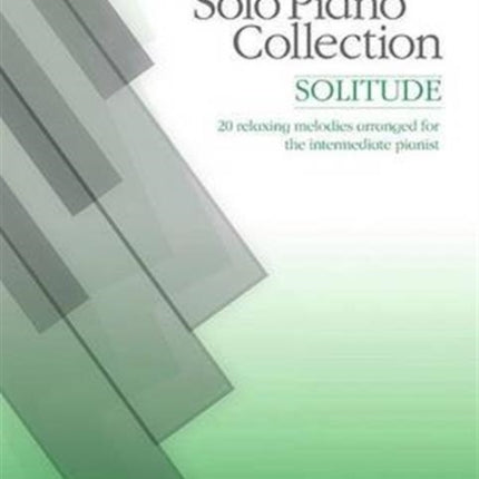 Solitude: And Other Well-Known Relaxing Classics Arranged for the Intermediate Pianist