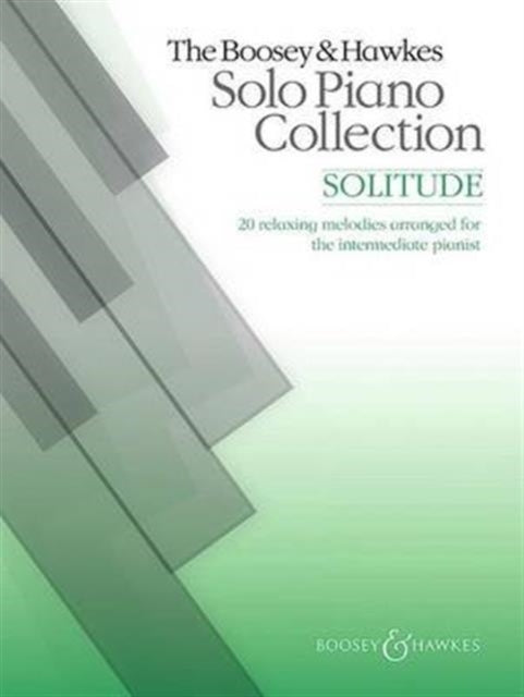 Solitude: And Other Well-Known Relaxing Classics Arranged for the Intermediate Pianist