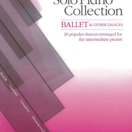 Solo Piano Collection Ballet  Other Dances  30 Popular Dances Arranged for the Intermediate Pianist