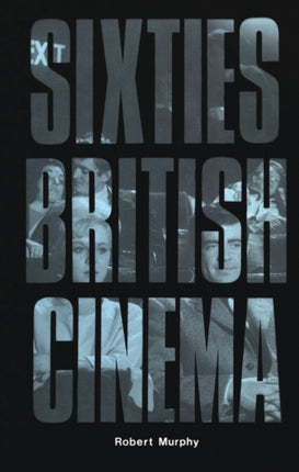 Sixties British Cinema The History of British Film