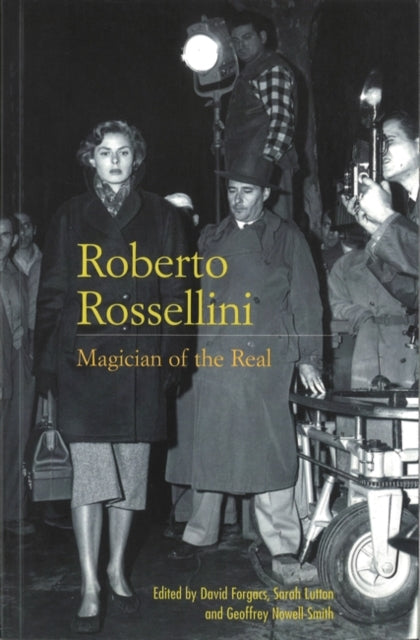 Roberto Rossellini Magician of the Real