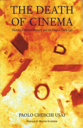 The Death of Cinema History Cultural Memory and the Digital Dark Age