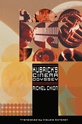Kubricks Cinema Odyssey by Chion Michel 2008