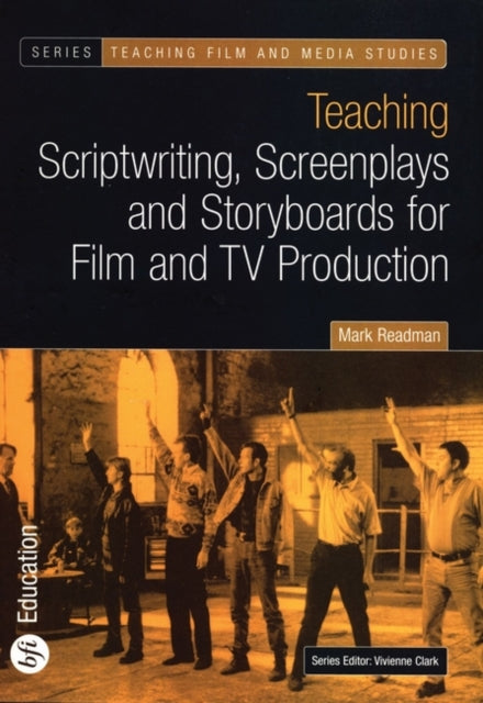 Teaching Scriptwriting Screenplays and Storyboards for Film and TV Production Teaching Film and Media Studies