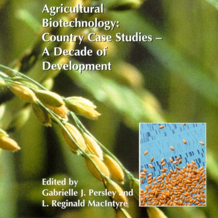 Agricultural Biotechnology: Country Case Studies - A Decade of Development