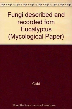 Fungi described and recorded fom Eucalypus