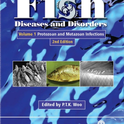 Fish Diseases and Disorders, Volume 1: Protozoan and Metazoan Infections