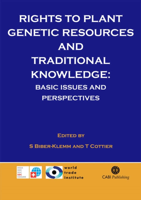 Rights to Plant Genetic Resources and Traditional Knowledge: Basic Issues and Perspectives