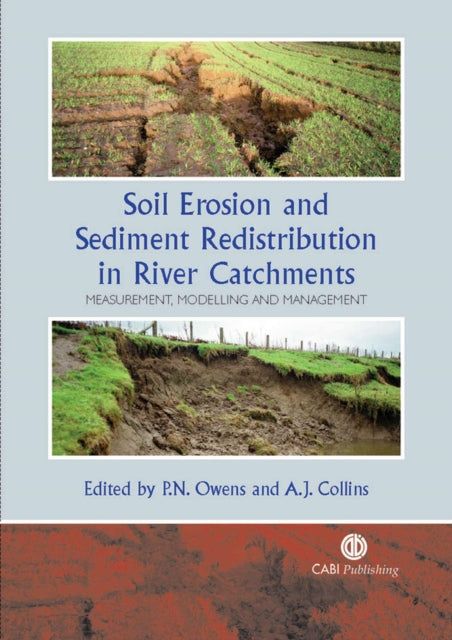 Soil Erosion and Sediment Redistribution in River Catchments: Measurement, Modelling and Management