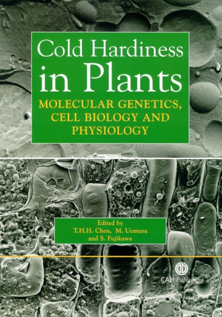 Cold Hardiness in Plants: Molecular Genetics, Cell Biology and Physiology