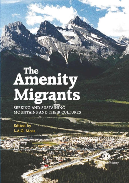 Amenity Migrants: Seeking and Sustaining Mountains and Their Cultures