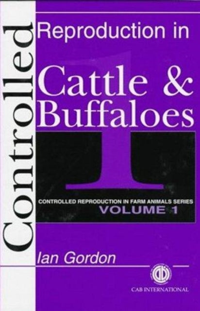 Controlled Reproduction in Farm Animals Series, Volume 1: Controlled Reproduction in Cattle and Buffaloes