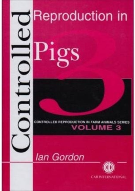 Controlled Reproduction in Farm Animals Series, Volume 3: Controlled Reproduction in Pigs