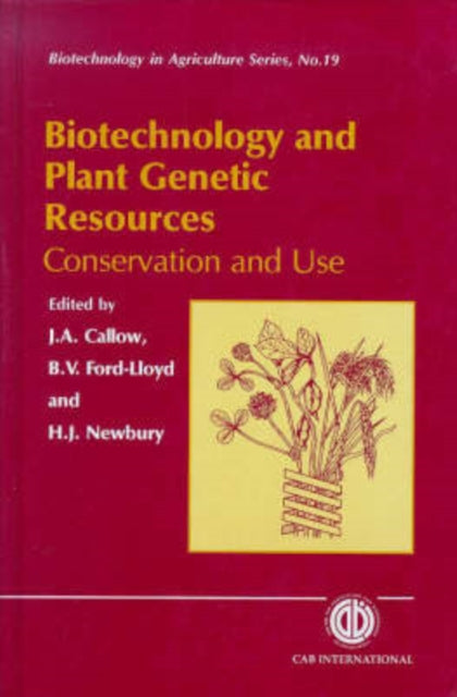 Biotechnology and Plant Genetic Resources: Conservation and Use