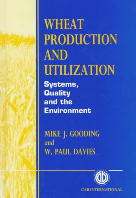 Wheat Production and Utilization: Systems, Quality and Environment