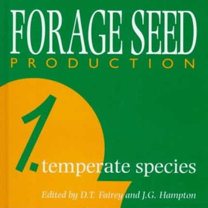 Forage Seed Production, Volume 1: Temperate Species