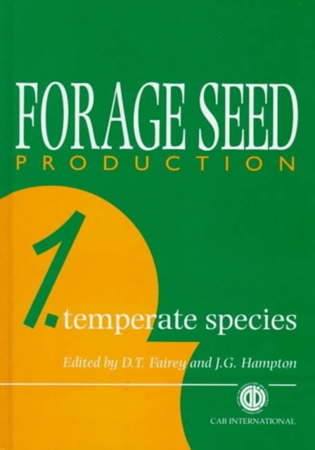 Forage Seed Production, Volume 1: Temperate Species