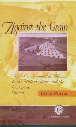 Against the Grain: Agri-Environmental Reform In the United States and European Union