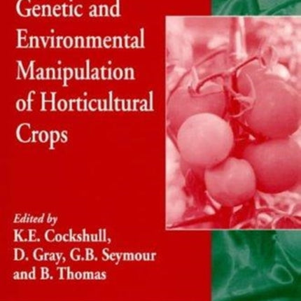 Genetic and Environmental Manipulation of Horticultural Crops