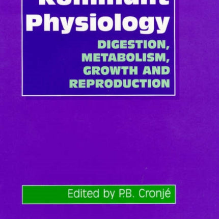 Ruminant Physiology: Digestion, Metabolism, Growth and Reproduction