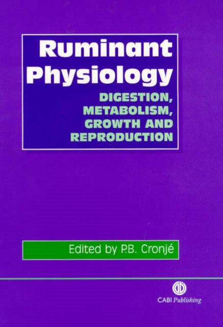 Ruminant Physiology: Digestion, Metabolism, Growth and Reproduction