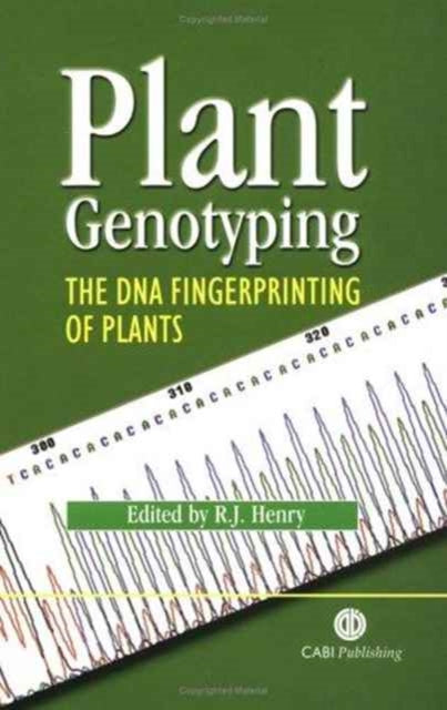 Plant Genotyping: The DNA Fingerprinting of Plants