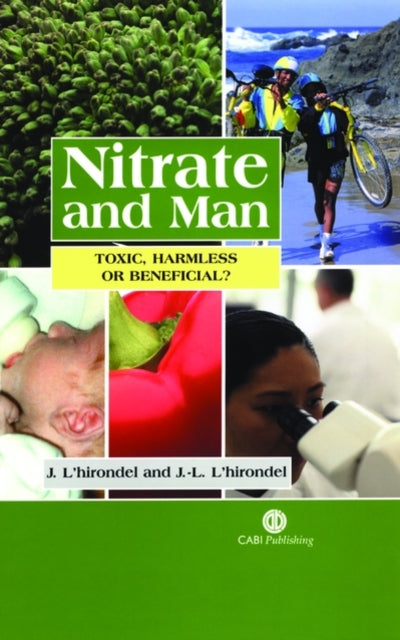 Nitrate and Man: Toxic, Harmless or Beneficial?