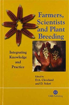 Farmers, Scientists and Plant Breeding: Integrating Knowledge and Practice