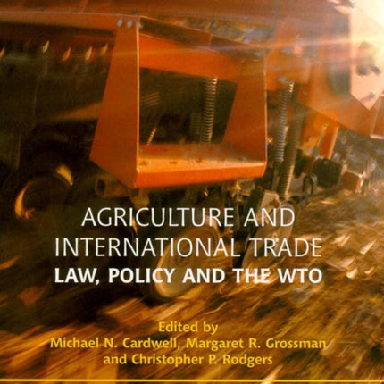 Agriculture and International Trade: Law, Policy and the WTO