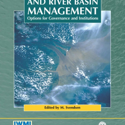 Irrigation and River Basin Management Options for Governance and Institutions Cabi Publishing