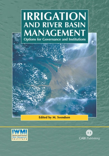 Irrigation and River Basin Management Options for Governance and Institutions Cabi Publishing