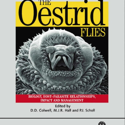 Oestrid Flies: Biology, Host-Parasite Relationships, Impact and Management